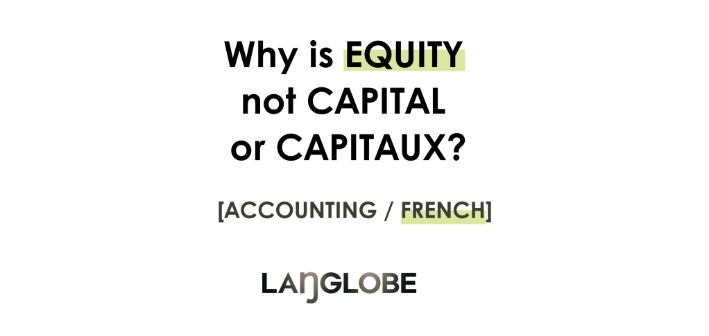 LANGUAGE FOR EXPERTISE: Equity is neither Capital nor Capitaux?